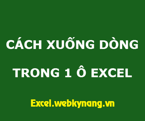 xuong dong trong excel 2003 2007 2010 làm thế nào để xuống dòng trong excel