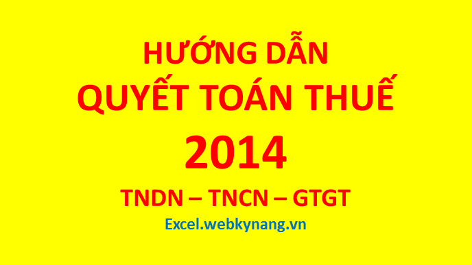 HUONG DAN QUYET TOAN THUE 2014 quyết toán thuế năm 2014
