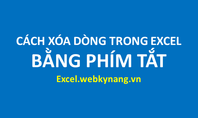 cach xoa dong trong excel 2007 2010 2013 2003 bang phim tat nhanh nhat 6