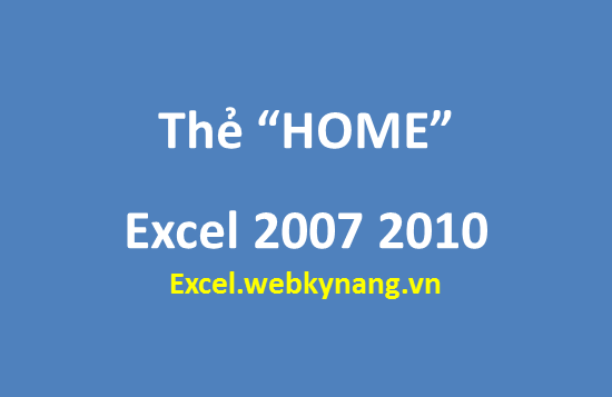 the home tren excel 2007 2010 6 thẻ home