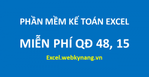 phan mem ke toan excel mien phi theo quyet dinh 15 va quyet dinh 48 qd 15 qd 48