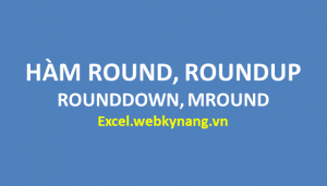 HÀM ROUND ham round roundup rounddown trong excel